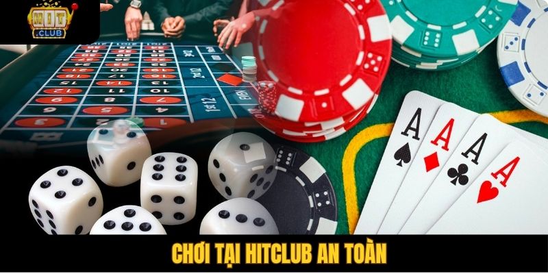 Chơi tại Hitclub an toàn