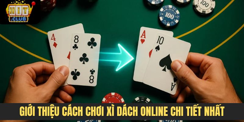 Giới thiệu cách chơi Xì dách online đầy đủ và chi tiết nhất