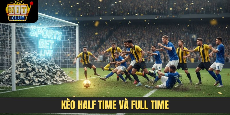 kèo half time và full time